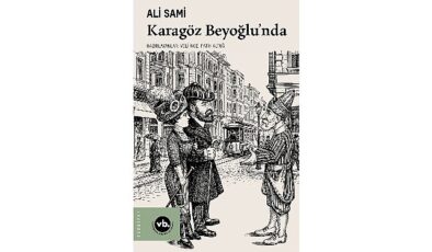 Gelenekten moderniteye uzanan bir hikâye: “Karagöz Beyoğlu’nda”
